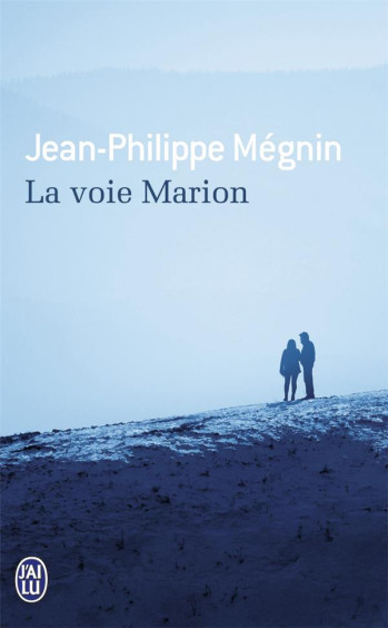 LA VOIE MARION - MEGNIN JEAN-PHILIPPE - J'AI LU