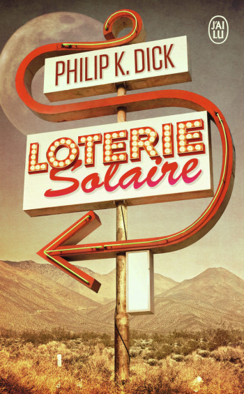 LOTERIE SOLAIRE - DICK PHILIP K. - J'AI LU