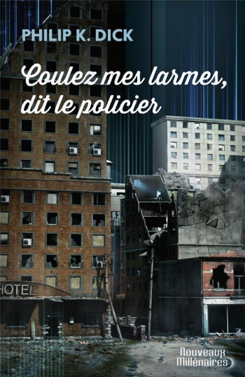 COULEZ MES LARMES, DIT LE POLICIER - DICK PHILIP K. - Nouveaux Millénaires COULEZ MES LARMES, DIT LE POLICIER - DICK PHILIP K. - Nouveaux Millénaires