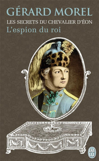 LES SECRETS DU CHEVALIER D'EON - L'ESPION DU ROI - MOREL GERARD - J'ai lu