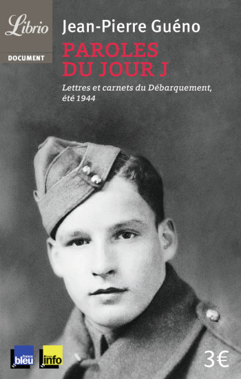 PAROLES DU JOUR J - LETTRES ET CARNETS DU DEBARQUEMENT (ETE 1944) - GUENO JEAN-PIERRE - J'AI LU