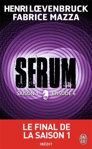 SERUM SAISON 1 T.6 - MAZZA/LOEVENBRUCK - J'ai lu