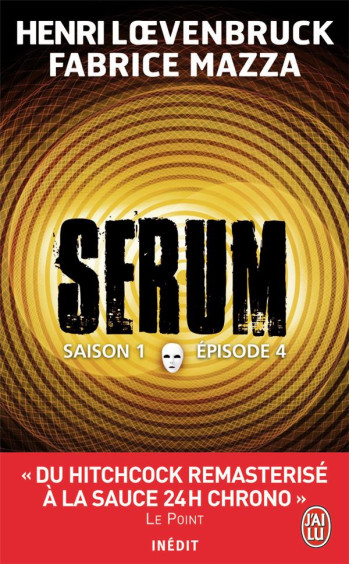 SERUM SAISON 1 T.4 - MAZZA/LOEVENBRUCK - J'AI LU