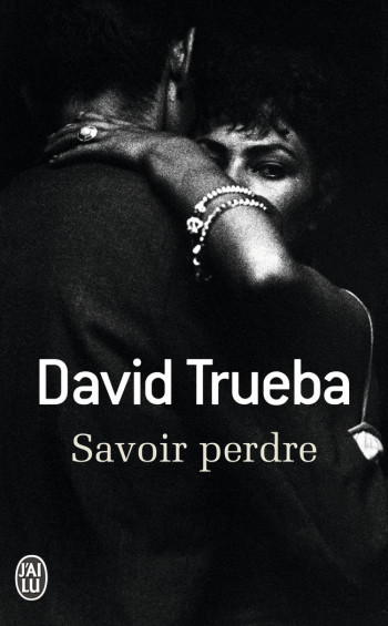 SAVOIR PERDRE - TRUEBA DAVID - J'AI LU