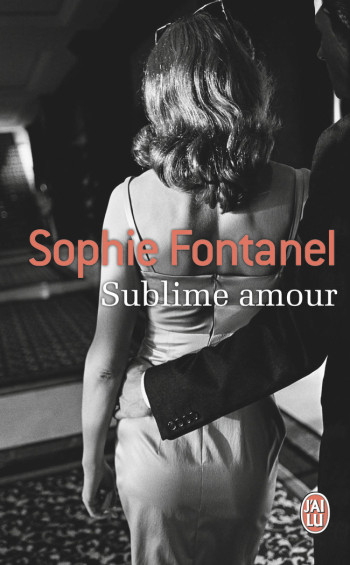 SUBLIME AMOUR - FONTANEL SOPHIE - J'AI LU