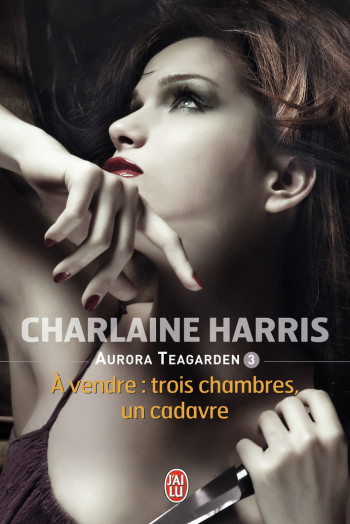 AURORA TEAGARDEN - 3 - A VENDRE : TROIS CHA MBRES, UN CADAVRE - HARRIS CHARLAINE - J'AI LU