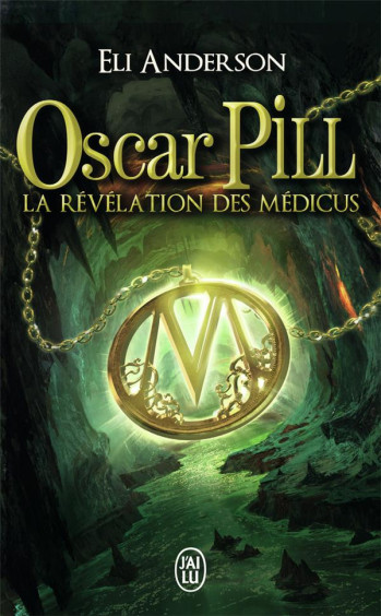 OSCAR PILL T.1  -  LA REVELATION DES MEDICUS - ANDERSON ELI - J'ai lu