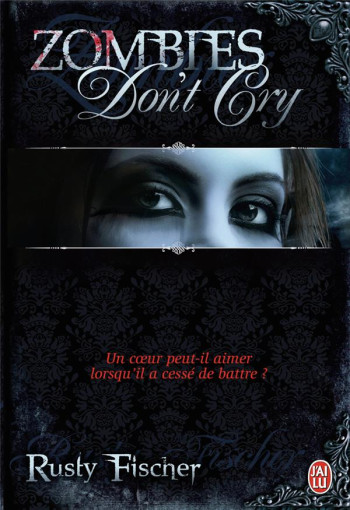 ZOMBIES DON'T CRY - FISCHER RUSTY - J'ai lu