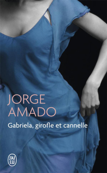 GABRIELA, GIROFLE ET CANNELLE - AMADO JORGE - J'ai lu