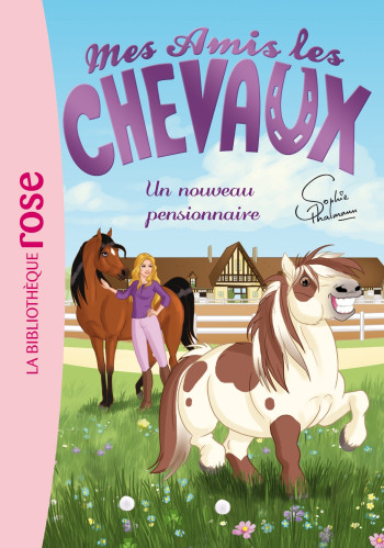 MES AMIS LES CHEVAUX - SOPHIE THALMANN - T01 - MES AMIS LES CHEVAUX 01 - UN NOUVEAU PENSIONNAIRE - Sophie Thalmann - HACHETTE JEUN.