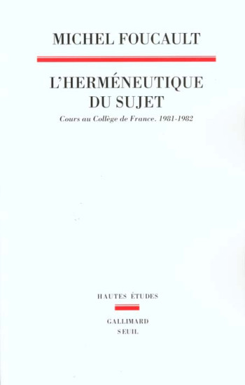 L'HERMENEUTIQUE DU SUJET. COURS AU COLLEGE DE FRANCE (1981-1982) - FOUCAULT MICHEL - SEUIL