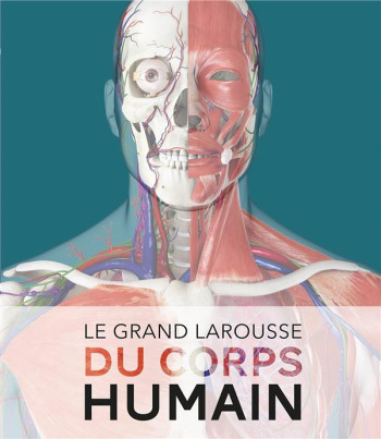 LE GRAND LAROUSSE DU CORPS HUMAIN - NOUVELLE EDITION - XXX - LAROUSSE