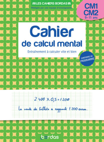 LES CAHIERS BORDAS - CALCUL MENTAL CM1-CM2 - ENTRAÎNEMENT À CALCULER VITE ET BIEN - Hervé Le Madec - BORDAS