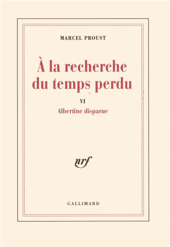 A LA RECHERCHE DU TEMPS PERDU - VI - ALBERTINE DISPARUE - PROUST MARCEL - GALLIMARD