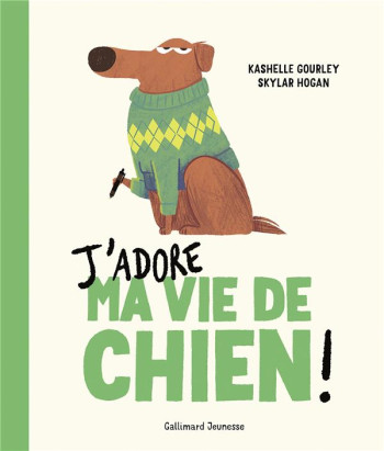 J'ADORE MA VIE DE CHIEN - GOURLEY KASHELLE - NC