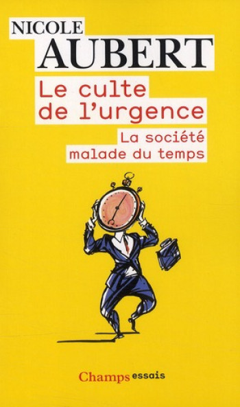 LE CULTE DE L'URGENCE - LA SOCIETE MALADE DU TEMPS - AUBERT NICOLE - FLAMMARION