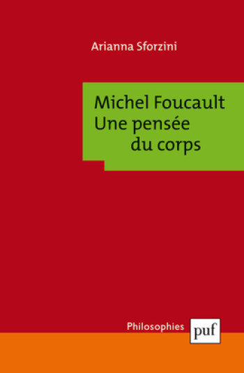 MICHEL FOUCAULT : UNE PENSEE DU CORPS - Arianna Sforzini - PUF