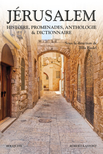 JERUSALEM - HISTOIRE, PROMENADES, ANTHOLOGIE #038; DICTIONNAIRE - RUDEL TILLA - ROBERT LAFFONT