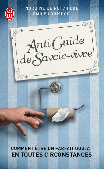 ANTIGUIDE DE SAVOIR-VIVRE - ROTCHILDE/LOUISDOR - J'ai lu