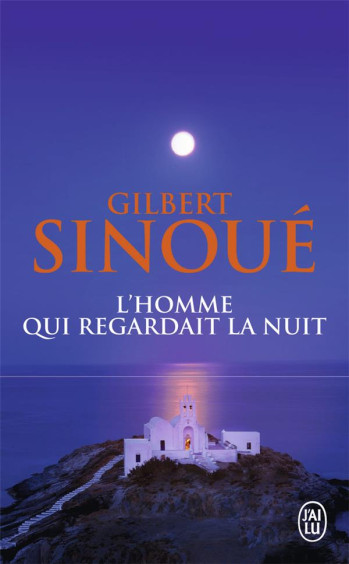 L'HOMME QUI REGARDAIT LA NUIT - SINOUE GILBERT - J'ai lu