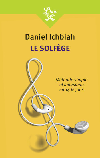 LE SOLFEGE - METHODE SIMPLE ET AMUSANTE EN 14 LECONS - ICHBIAH DANIEL - J'AI LU