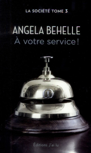 LA SOCIETE T.3  -  A VOTRE SERVICE ! - BEHELLE ANGELA - J'ai lu