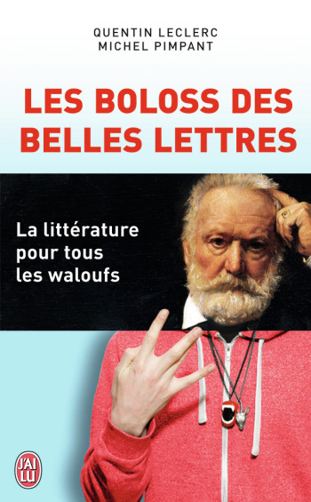 LES BOLOSS DES BELLES LETTRES - LA LITTERATURE POUR TOUS LES WALOUFS - PIMPANT/LECLERC - J'AI LU