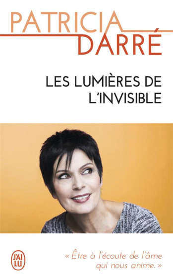 LES LUMIERES DE L'INVISIBLE - DARRE PATRICIA - J'ai lu