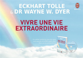 VIVRE UNE VIE EXTRAORDINAIRE - LES LOIS SPIRITUELLES POUR REALISER SES DESIRS - DYER WAYNE W. - J'ai lu