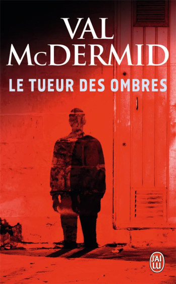 LE TUEUR DES OMBRES - MCDERMID VAL - J'ai lu