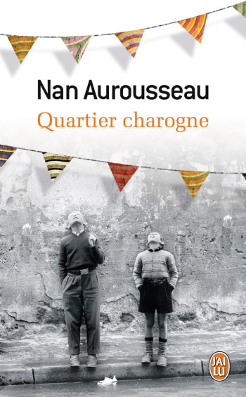 QUARTIER CHAROGNE - AUROUSSEAU NAN - J'AI LU