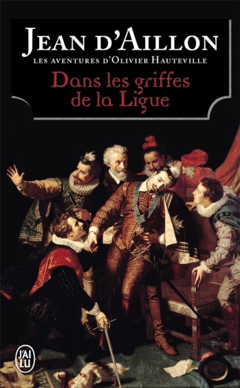 DANS LES GRIFFES DE LA LIGUE - AILLON JEAN D' - J'ai lu