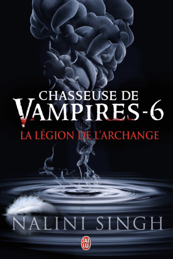 CHASSEUSE DE VAMPIRES 6 LA LÉGION DE L'ARCHANGE - SINGH NALINI - J'AI LU