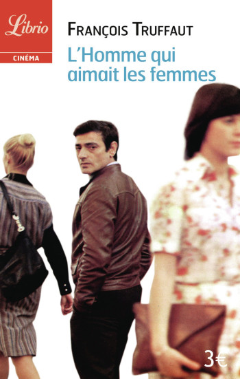 L'HOMME QUI AIMAIT LES FEMMES - TRUFFAUT FRANCOIS - J'AI LU