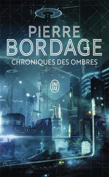 CHRONIQUES DES OMBRES - BORDAGE PIERRE - J'ai lu