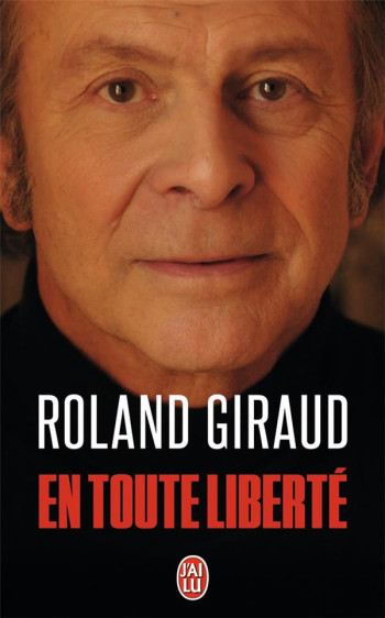 EN TOUTE LIBERTE - GIRAUD ROLAND - J'ai lu