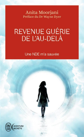 REVENUE GUERIE DE L'AU-DELA - UNE NDE M'A SAUVEE - MOORJANI ANITA - J'ai lu