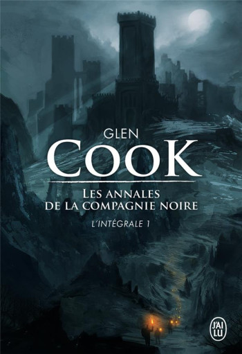 LES ANNALES DE LA COMPAGNIE NOIRE - VOL01 - L'INTEGRALE - COOK GLEN - J'ai lu