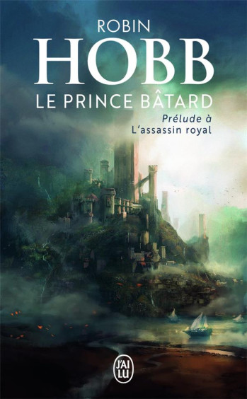 LE PRINCE BATARD - PRELUDE A L'ASSASSIN ROYAL - HOBB ROBIN - J'ai lu