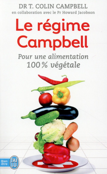 LE REGIME CAMPBELL  -  POUR UNE ALIMENTATION 100% VEGETALE - CAMPBELL T. COLIN - J'ai lu