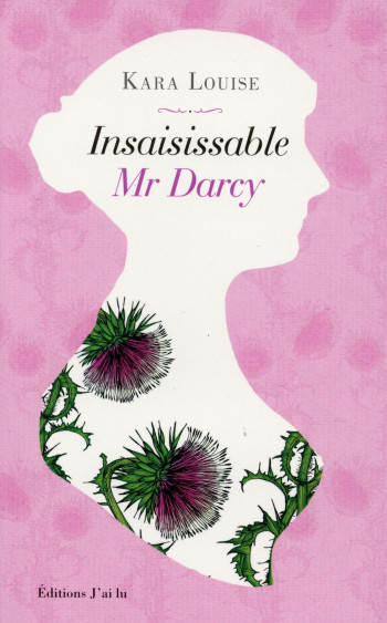 INSAISISSABLE MR DARCY - LOUISE KARA - J'ai lu