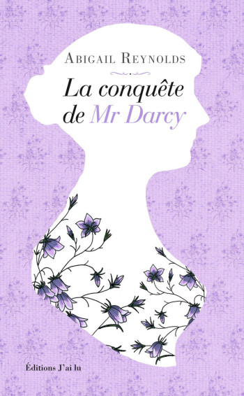 LA CONQUETE DE MR DARCY - REYNOLDS ABIGAIL - J'AI LU