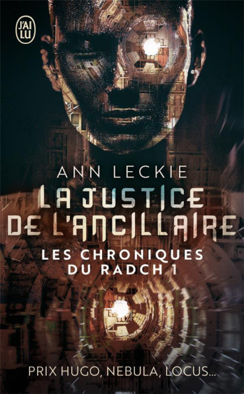 LES CHRONIQUES DU RADCH - T01 - LA JUSTICE DE L'ANCILLAIRE - LECKIE ANN - J'AI LU