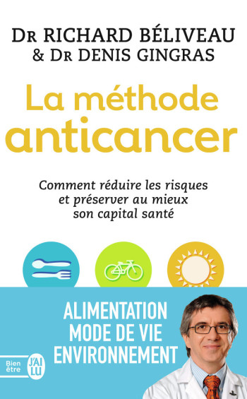 LA METHODE ANTICANCER - COMMENT REDUIRE LES RISQUES ET PRESERVER AU MIEUX SON CAPITAL SANTE - GINGRAS/BELIVEAU - J'AI LU