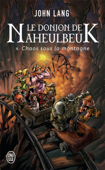 LE DONJON DE NAHEULBEUK T.4 : CHAOS SOUS LA MONTAGNE - LANG JOHN - J'ai lu