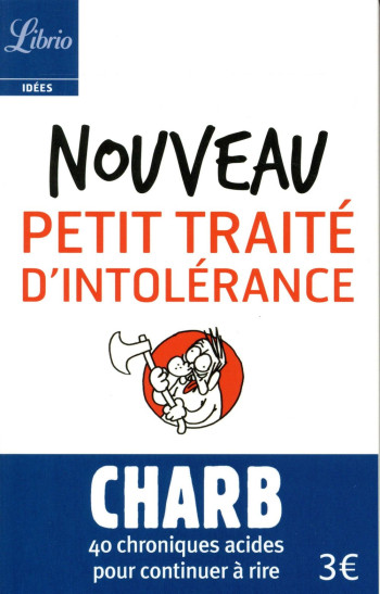 NOUVEAU PETIT TRAITE D'INTOLERANCE  -  40 CHRONIQUES ACIDES POUR CONTINUER A RIRE - CHARB - Librio