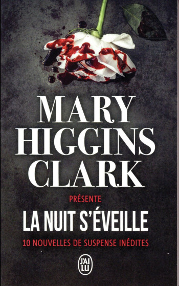 LA NUIT S'EVEILLE : 10 NOUVELLES DE SUSPENSE INEDITES - CLARK MARY HIGGINS - J'ai lu