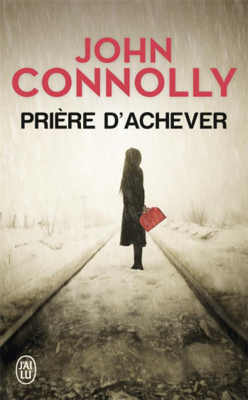 PRIERE D'ACHEVER - CONNOLLY JOHN - J'ai lu