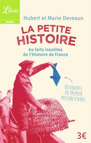 LA PETITE HISTOIRE FRANCE  -  60 FAITS INSOLITES DE L'HISTOIRE DE FRANCE - DEVEAUX H E M. - Librio