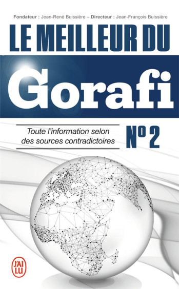 LE MEILLEUR DU GORAFI T.2  -  TOUTE INFORMATION SELON DES SOURCES CONTRADICTOIRES - BUISSIERE J-F. - J'ai lu